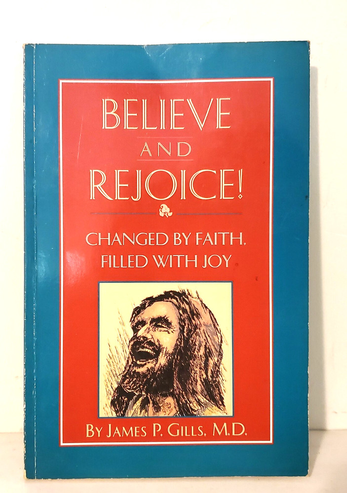 RELIGION: BELIEVE AND REJOICE, James P. Gills, Faith and Joy