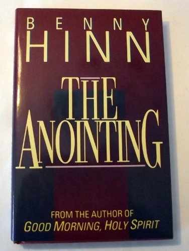 The Anointing - Hardcover, by Hinn Benny - Very Good s