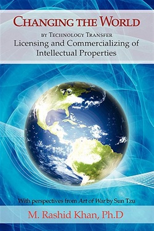 Changing the World by Technology Transfer : Licensing and Commercializing of ...