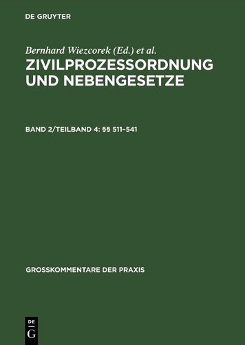 Zivilprozessordnung und Nebengesetze, Band 2/Teilband 4, §§ 511-541 (Hardback)