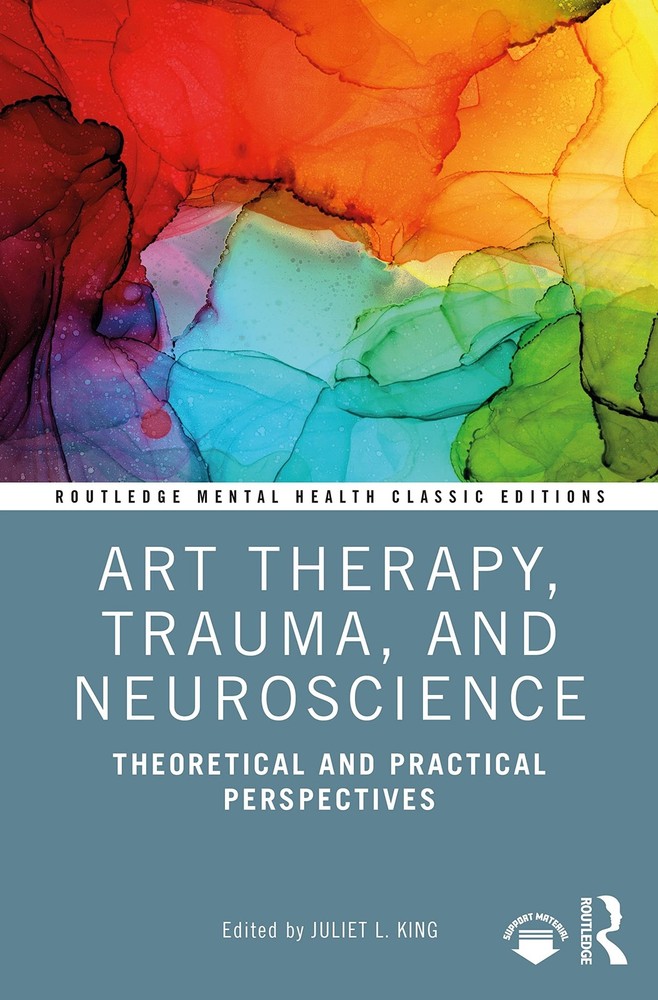 Art Therapy, Trauma, and Neuroscience (Routledge Mental Health Classic Editio...