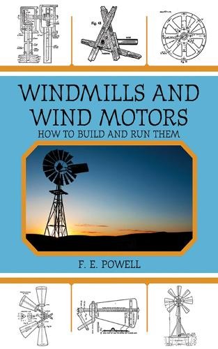 F. E. Powell Windmills and Wind Motors (Paperback)Another great item from Rarewaves USA | Free delivery!