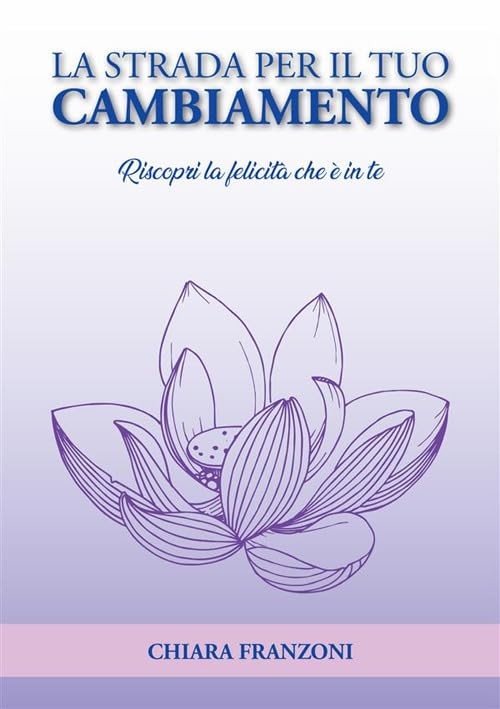 Chiara Franzoni La strada per il tuo cambiamento. Riscopri la felici (Paperback)Another great item from Rarewaves USA | Free delivery!