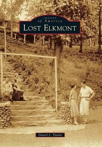 Daniel L. Paulin Lost Elkmont (Paperback) Images of AmericaAnother great item from Rarewaves USA | Free delivery!