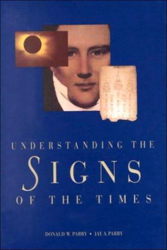 Understanding the Signs of the Times, Parry, Donald W.,Parry, Jay A., New Book