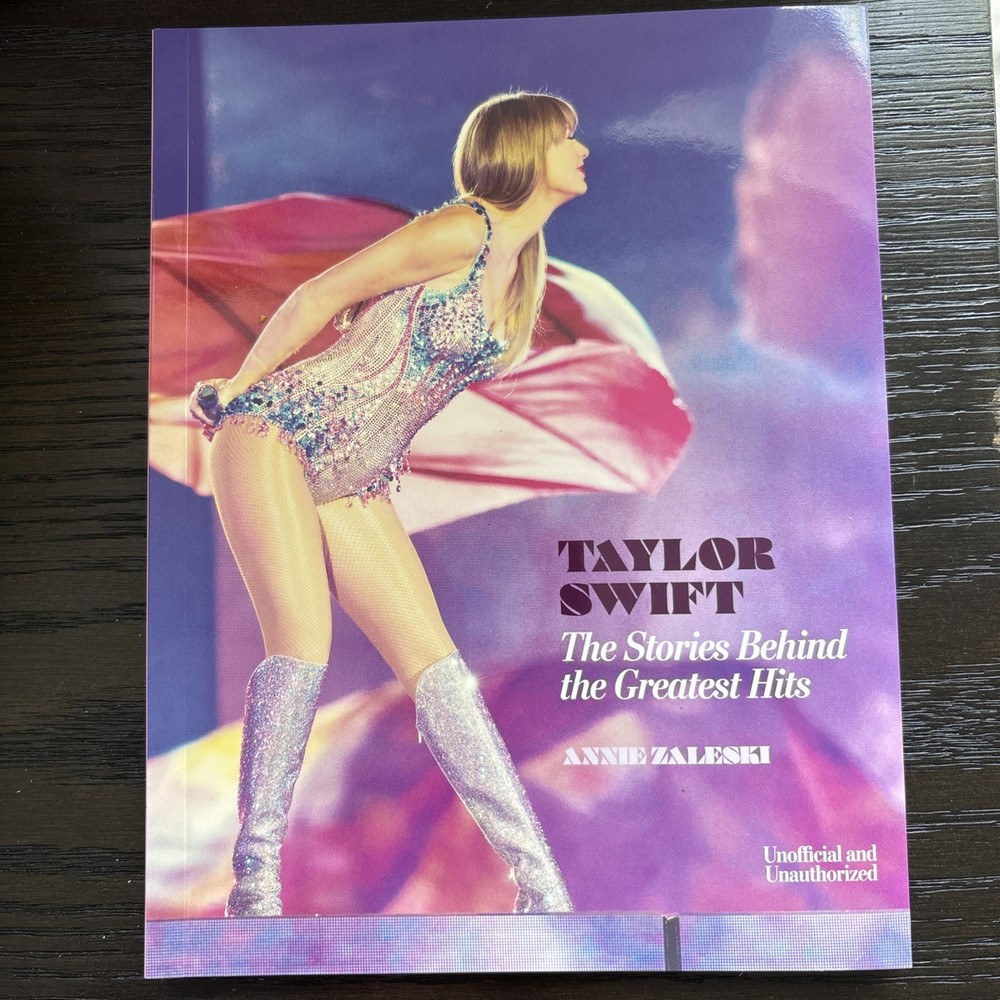 Taylor Swift The Stories Behind The Greatest Hits By Annie Zaleski Book New