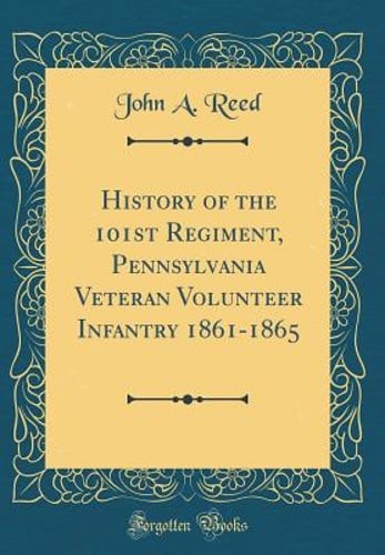 History of the 101st Regiment, Pennsylvania Veteran Volunteer Infantry 1861-1865