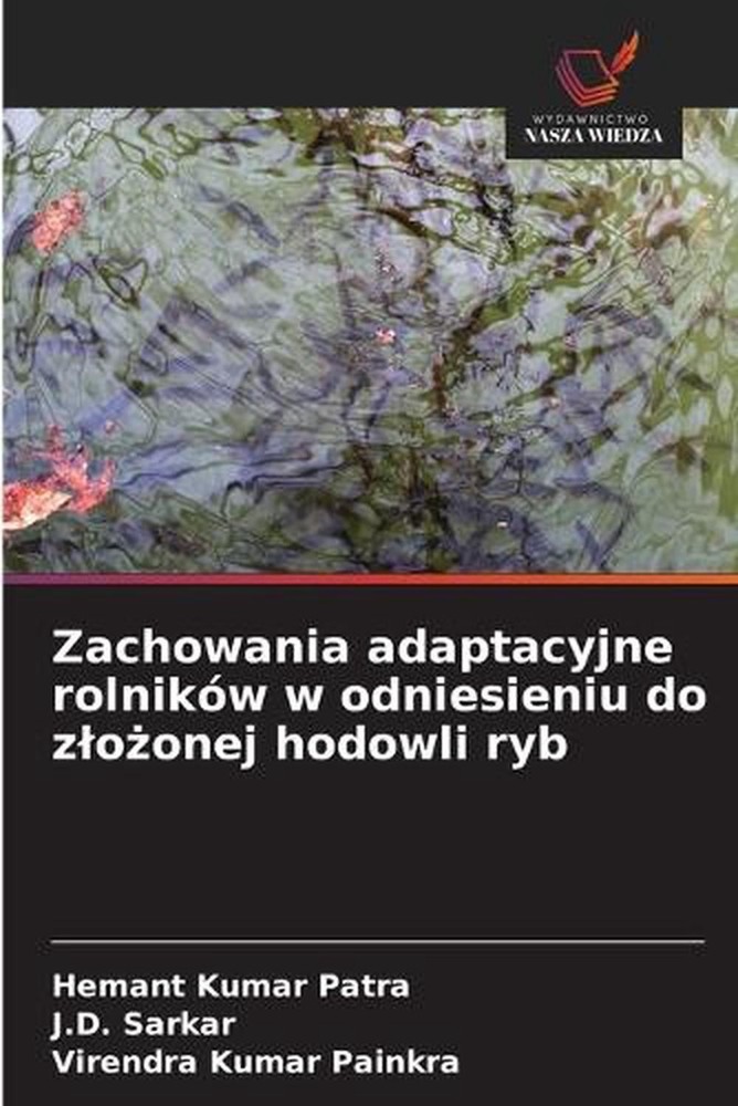 Zachowania adaptacyjne rolnikw w odniesieniu do zloonej hodowli ryb by Hemant Ku