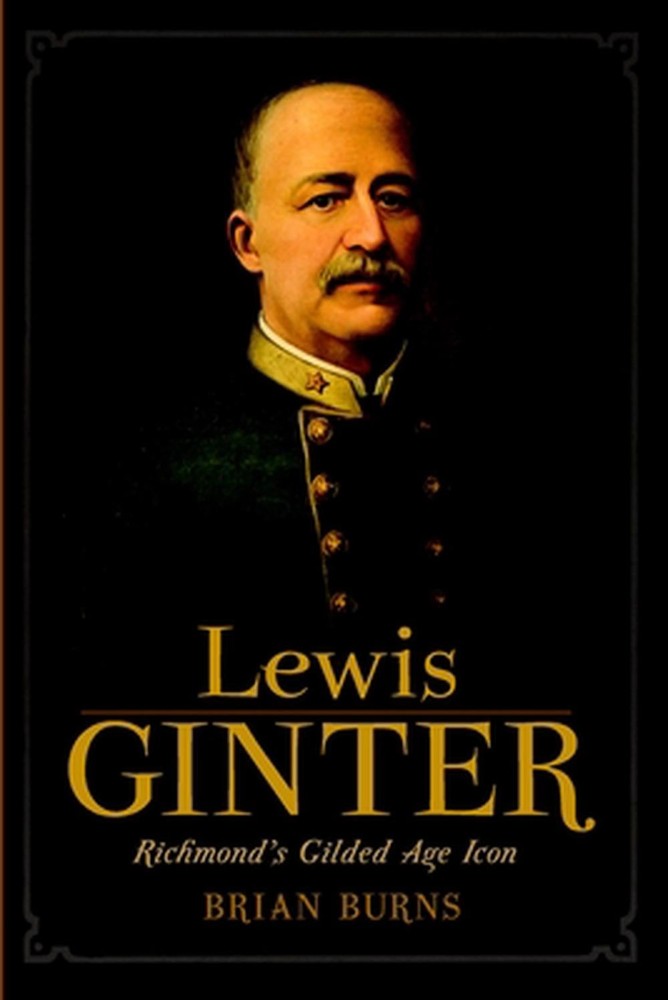 Lewis Ginter:: Richmond's Gilded Age Icon by Brian Burns (English) Paperback Boo