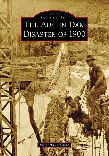Elizabeth H. Clare The Austin Dam Disaster of 1900 (Paperback) Images of AmericaAnother great item from Rarewaves USA | Free delivery!