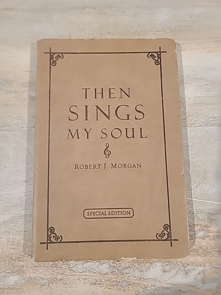 Then Sings My Soul (Special Edition) SC Robert Morgan 2003 LeatherBound