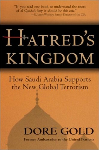 Hatreds Kingdom How Saudi Arabia Fuels Global Terror by Dore Gold Hardcover