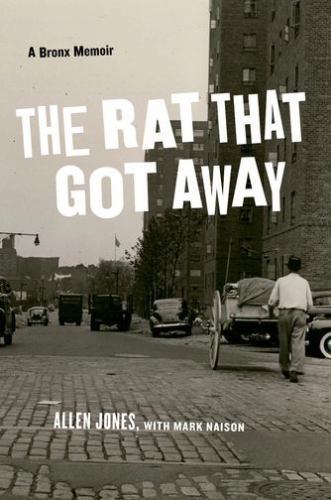 Rat That Got Away : A Bronx Memoir, Paperback by Jones, Allen; Naison, Mark (...
