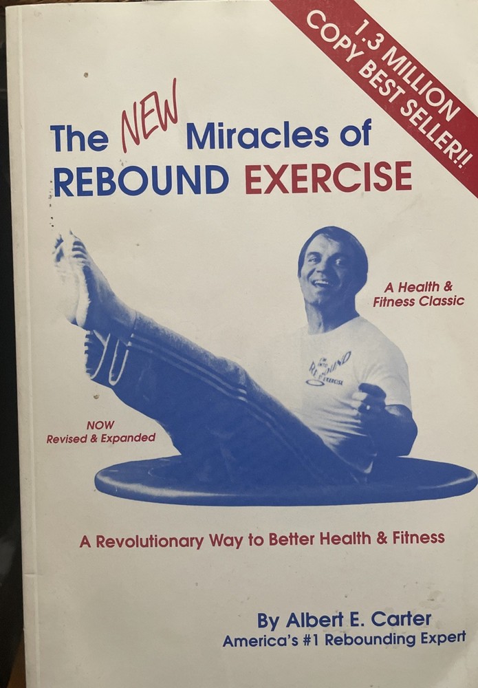 The New Miracles of Rebound Exercise by Albert E. Carter