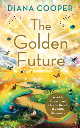 The Golden Future: What to Expect and How to Reach the Fifth Dimension by Cooper