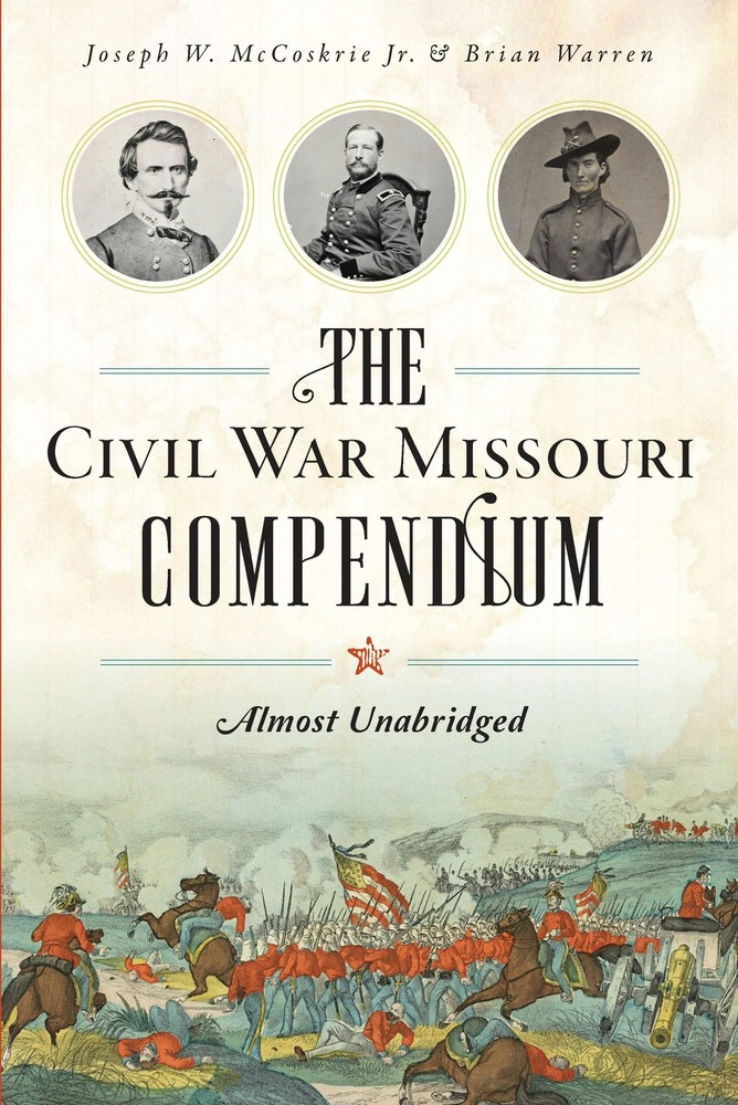 NEW The History Press The Civil War Missouri Compendium, MO 9781625858450 Civil