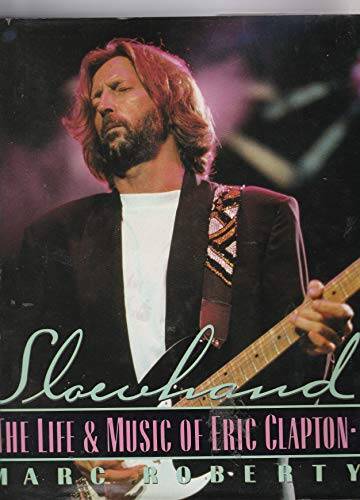 Slowhand: The Music of Eric Clapton - Hardcover By Roberty, Mark - GOOD
