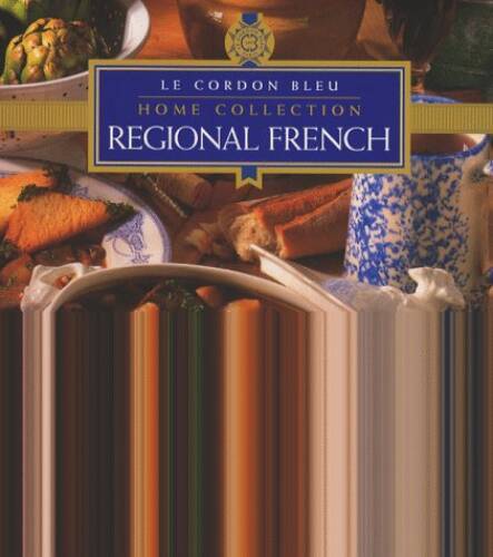 Le Cordon Bleu Home Collection: Regional French (Le Cordon Bleu Home  - GOOD