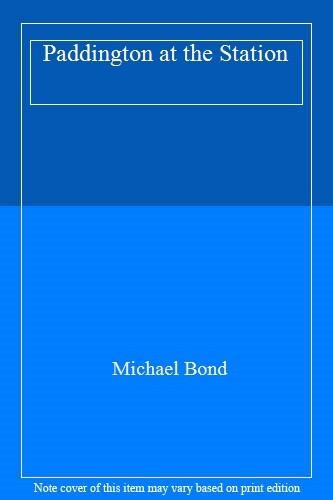 Paddington at the Station By Michael Bond