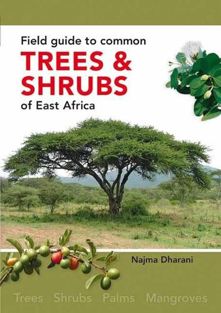 Field Guide to Common Trees and Shrubs of East Africa by Najma Dharani (English)