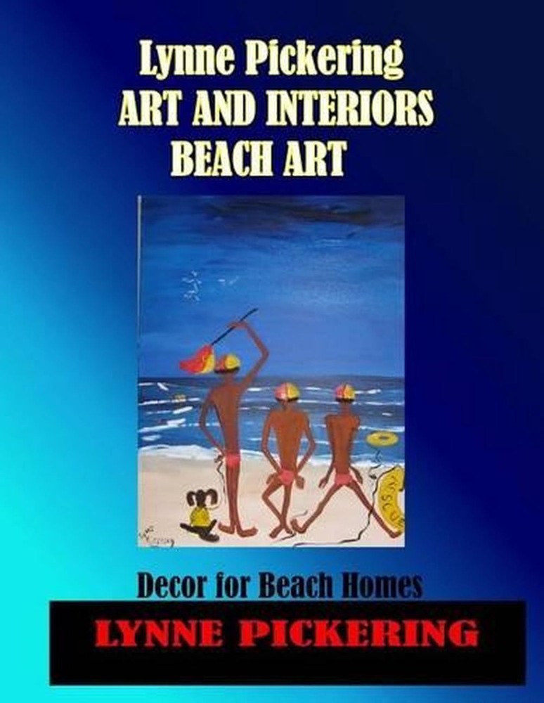 Lynne Pickering;Art and Interiors. Beach Art.: Decor Art for Beach Homes by Lynn