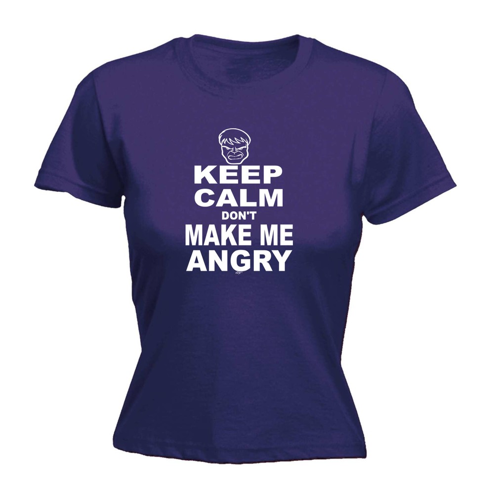 Keep Calm Dont Make Me Angry - Womens T Shirt Funny T-Shirt Novelty gift tshirt