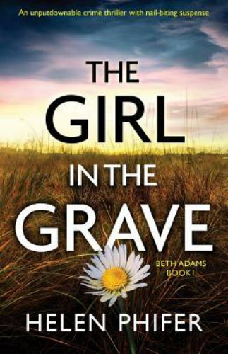 The Girl in the Grave: An unputdownable crime thriller with nail-biting suspe...