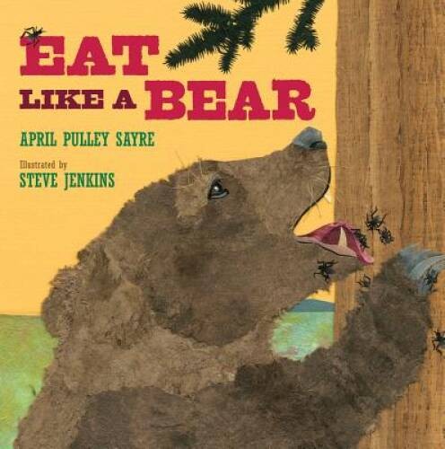 Eat Like a Bear - Hardcover By Sayre, April Pulley - VERY GOOD