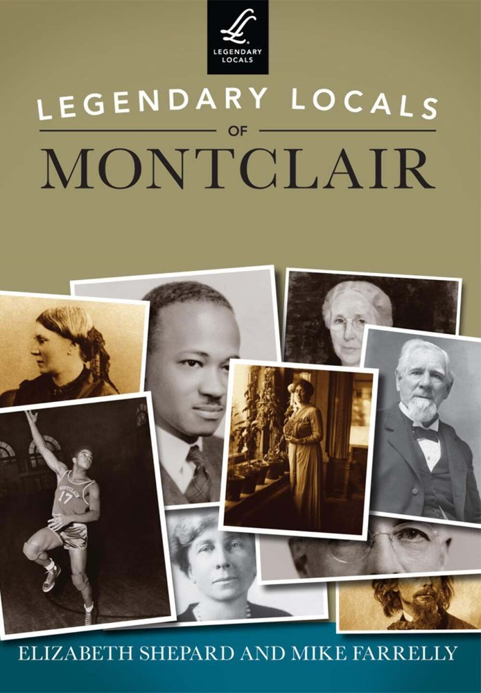 NEW Arcadia Publishing Legendary Locals of Montclair, NJ 9781467100533 Legendary