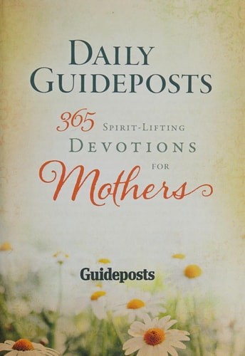 Daily Guideposts 365 Spirit-Lifting Devotions for Mothers by Guideposts Editors,