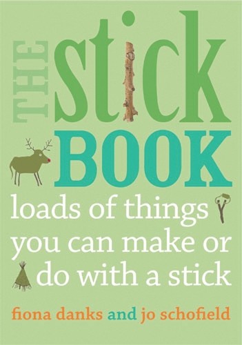 The Stick Book: Loads of things you c..., Schofield, Jo