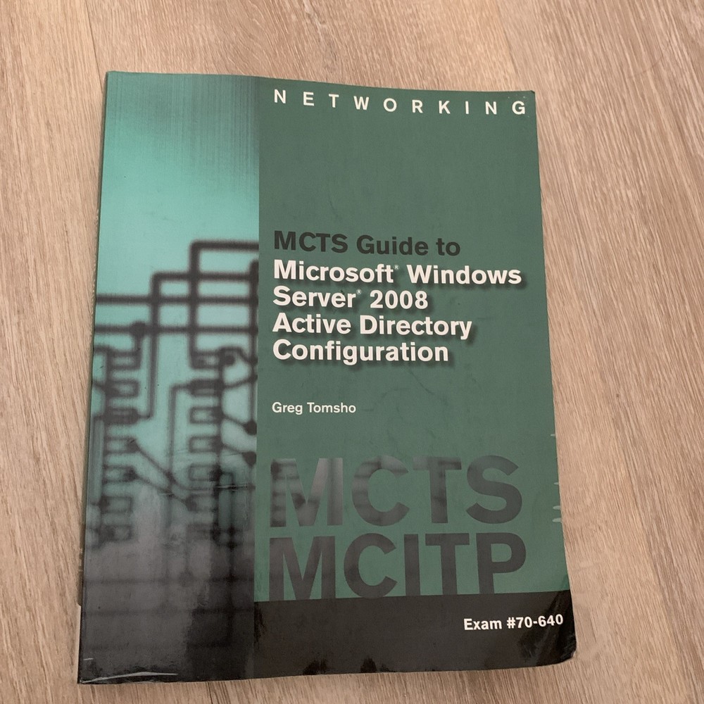 MCTS Guide to Microsoft Windows Server 2008 Active Directory Configuration