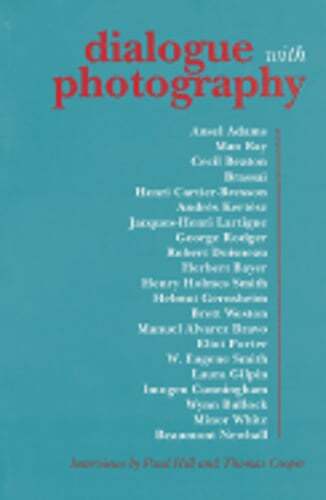 Dialogue with Photography: Interviews by Paul Hill and Thomas Cooper by Cooper