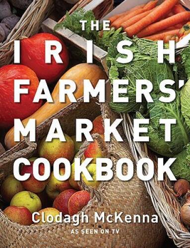 The Irish Farmers' Market Cookbook - Paperback By McKenna, Clodagh - GOOD