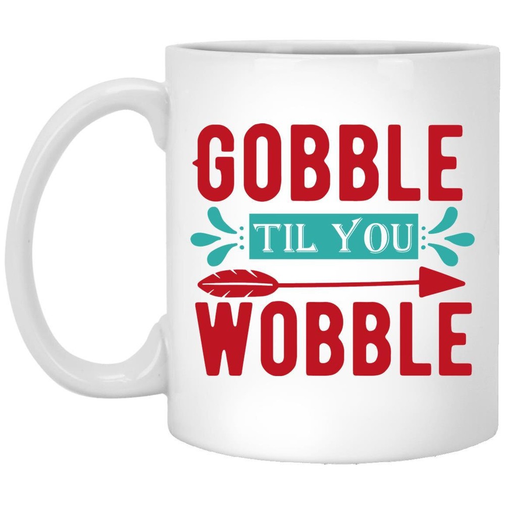 Thanksgiving Mug Gobble Til You Wobble Coffee Mugs Gift For Mom Dad Grandma