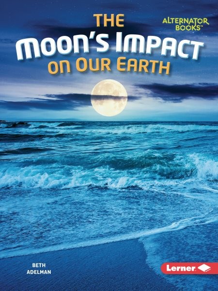Moon's Impact on Our Earth, Paperback by Adelman, Beth, Brand New, Free shipp...