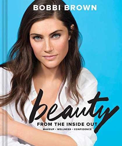 Bobbi Brown Beauty from the Inside Out: - Hardcover, by Brown Bobbi - Very Good