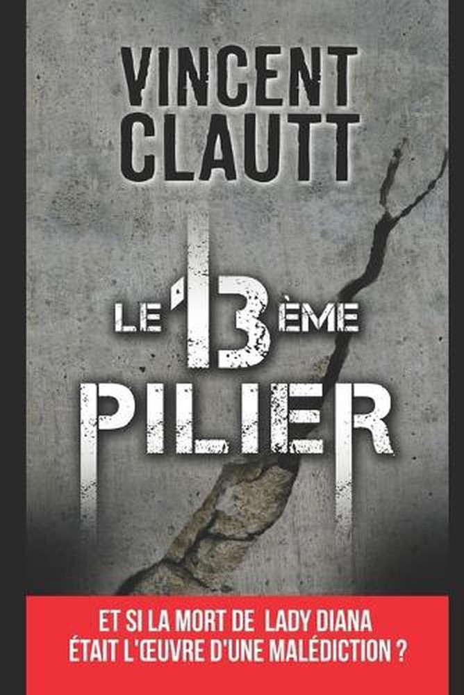 LE 13 me PILIER: Et si la mort de Lady Diana ?tait l'oeuvre d'une mal?diction ?