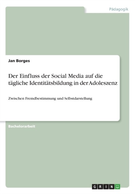 Der Einfluss der Social Media auf die tgliche Identittsbildung in der Adoleszenz