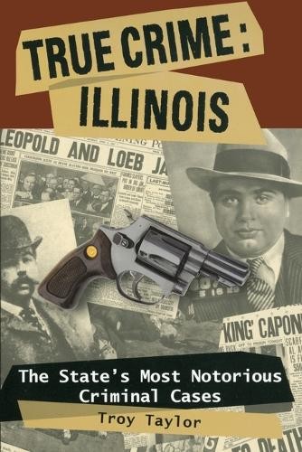 True Crime: Illinois: The State's Most..., Taylor, Troy