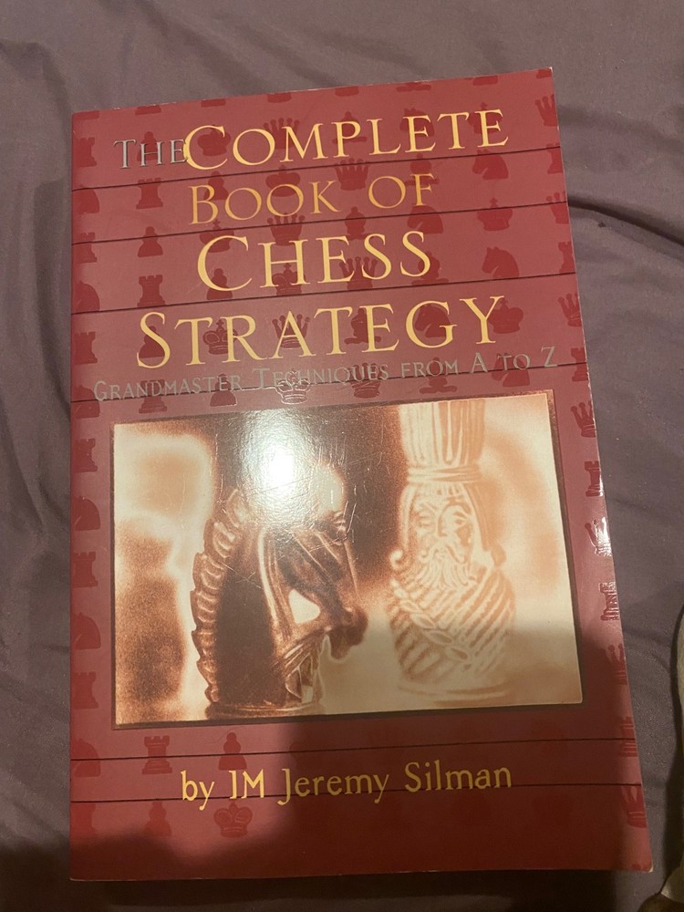 Complete Book of Chess Strategy : Grandmaster Techniques from a to Z by...