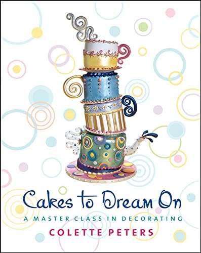 Cakes to Dream on: A Master Class in Decorating by Peters, Colette 0471214620FREE US DELIVERY | ISBN: 0471214620 | Quality Books