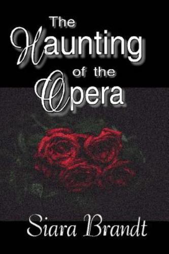 Haunting of the Opera, Paperback by Brandt, Siara, Brand New, Free shipping i...