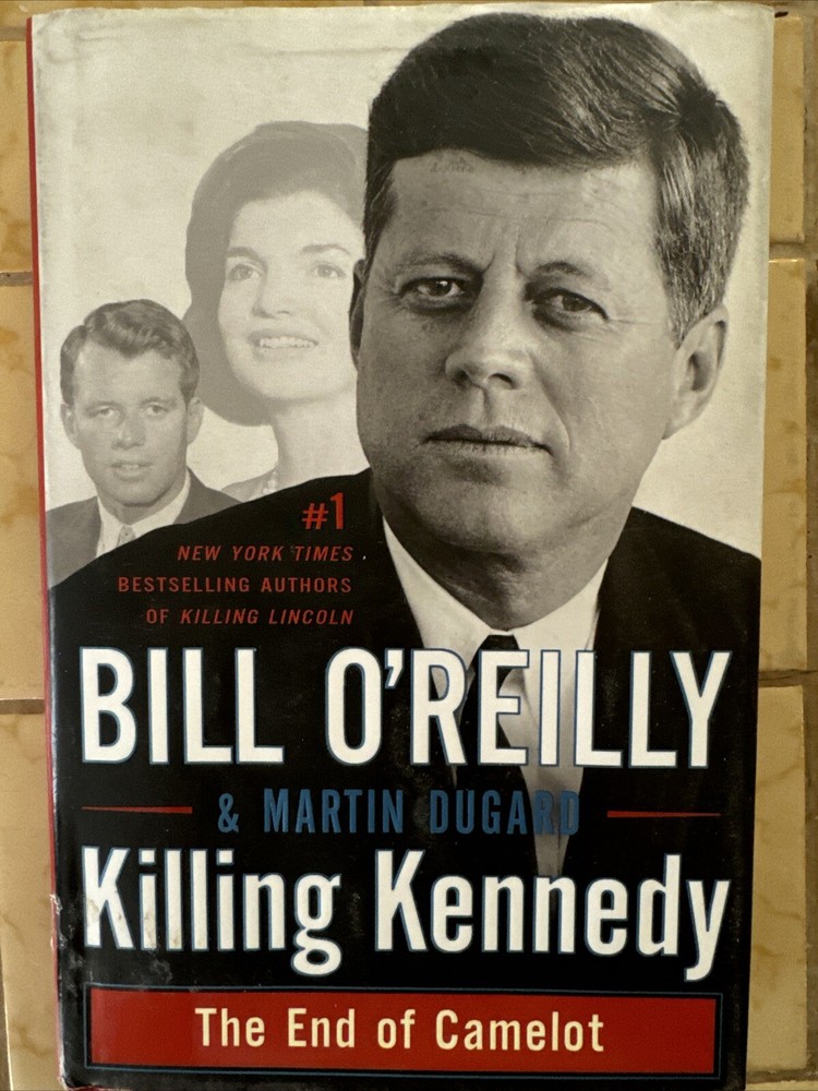 Killing Kennedy : The End of Camelot by Bill O'Reilly and Martin Dugard (2012, H