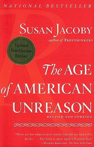 The Age of American Unreason by Susan Jacoby: Used