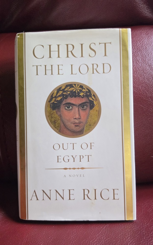 Christ the Lord: Out of Egypt  A Novel by Anne Rice