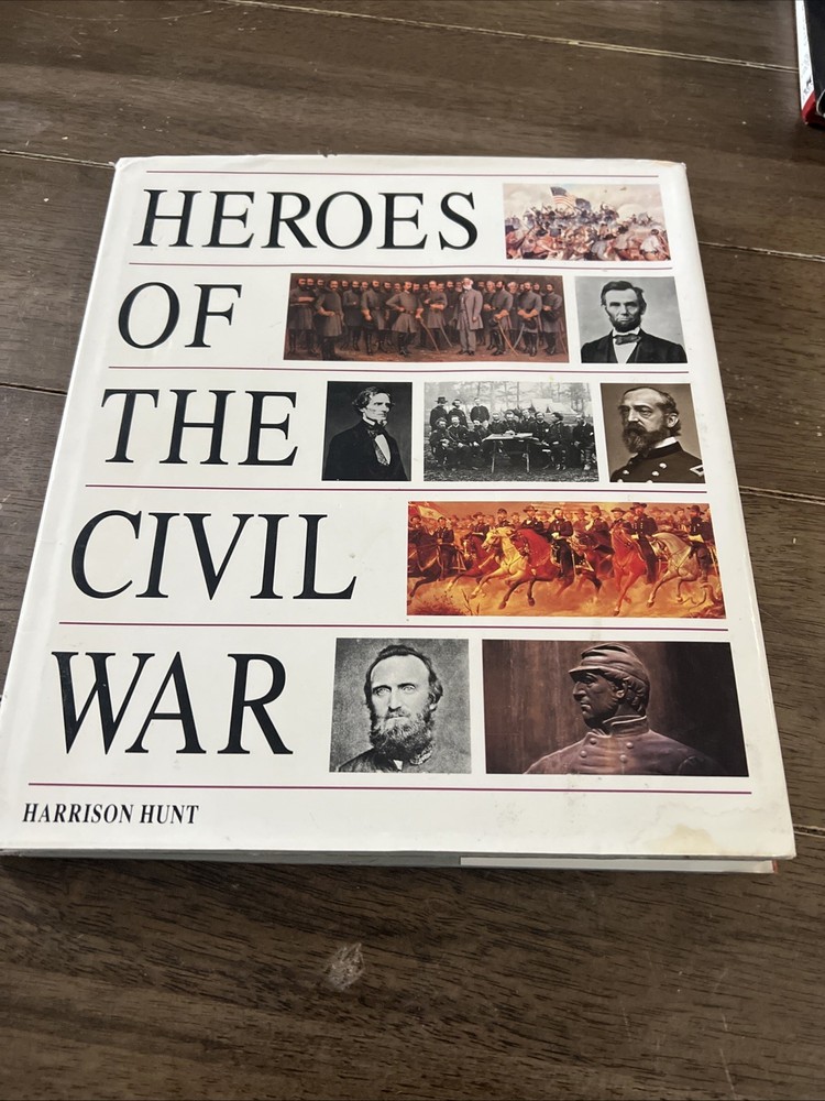 Heroes of the Civil War by Harrison Hunt (1990, Hardcover) Illustrated