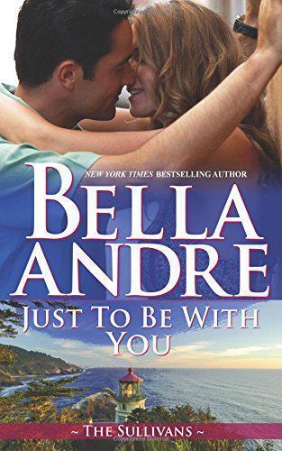Just To Be With You: The Sullivans by Andre, Bella, Very Good Book