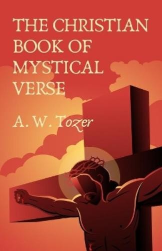 A W Tozer Et Al The Christian Book Of Mystical Verse (Paperback)Another great item from Rarewaves USA | Free delivery!