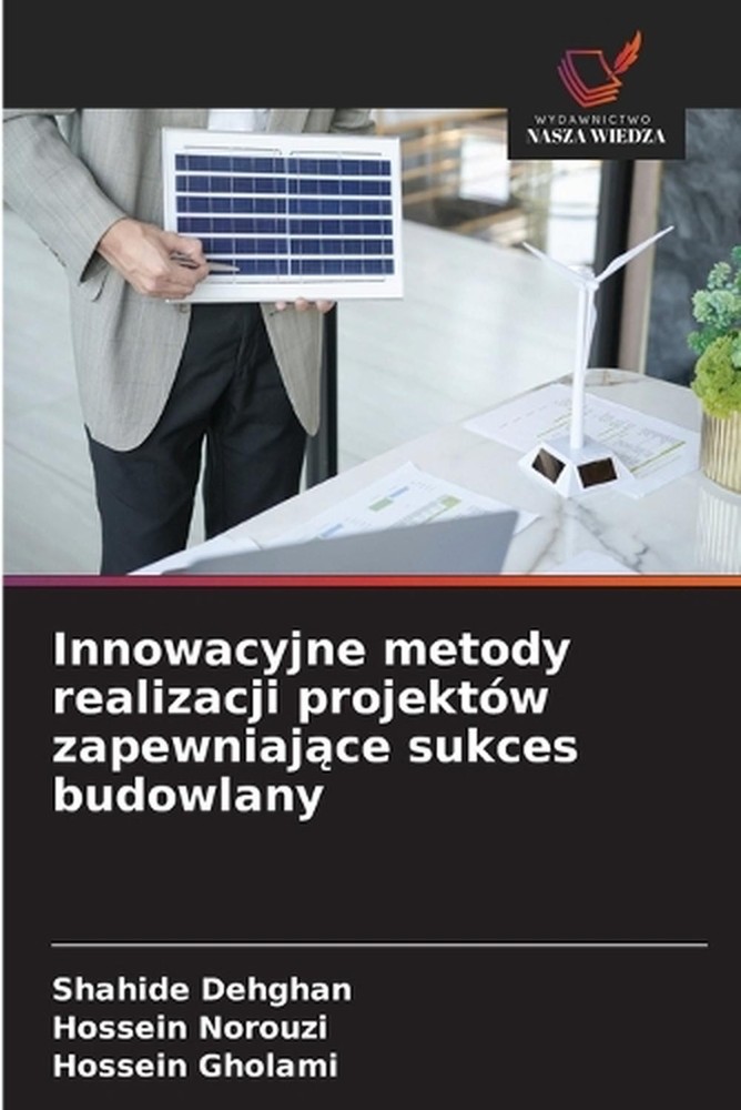 Innowacyjne metody realizacji projektw zapewniajce sukces budowlany by Shahide D